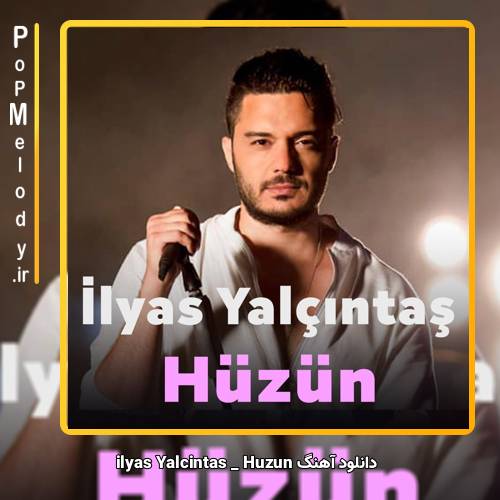 دانلود آهنگ الیاس یالچینتاش Hüzün